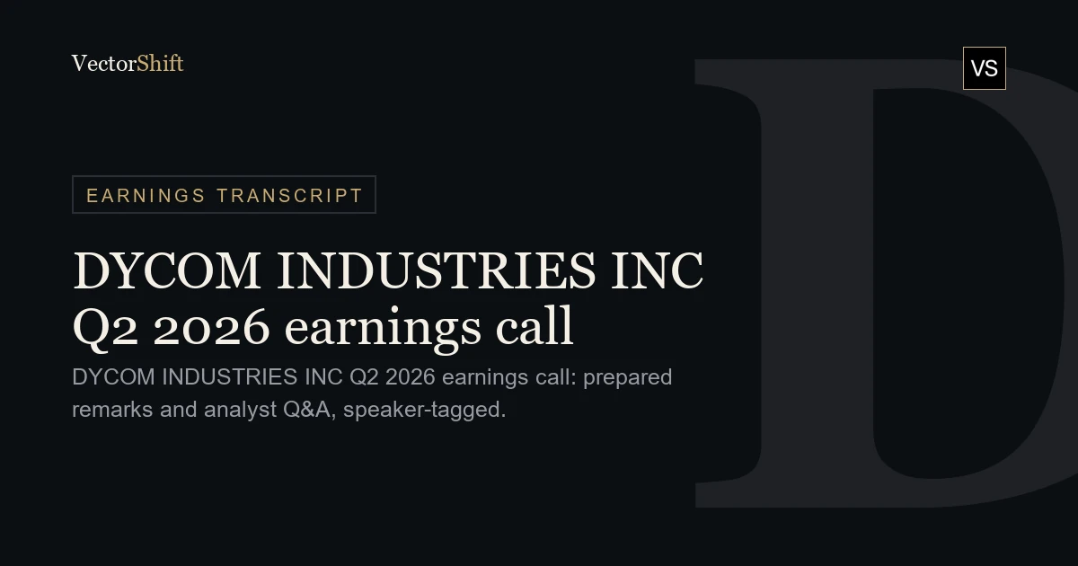 Dycom Industries, Inc. Q2 2026 earnings call