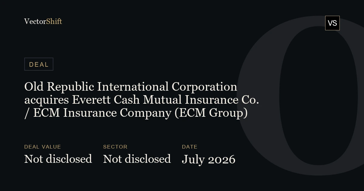 Old Republic International Corporation acquires Everett Cash Mutual Insurance Co. / ECM Insurance Company (ECM Group) (2026)